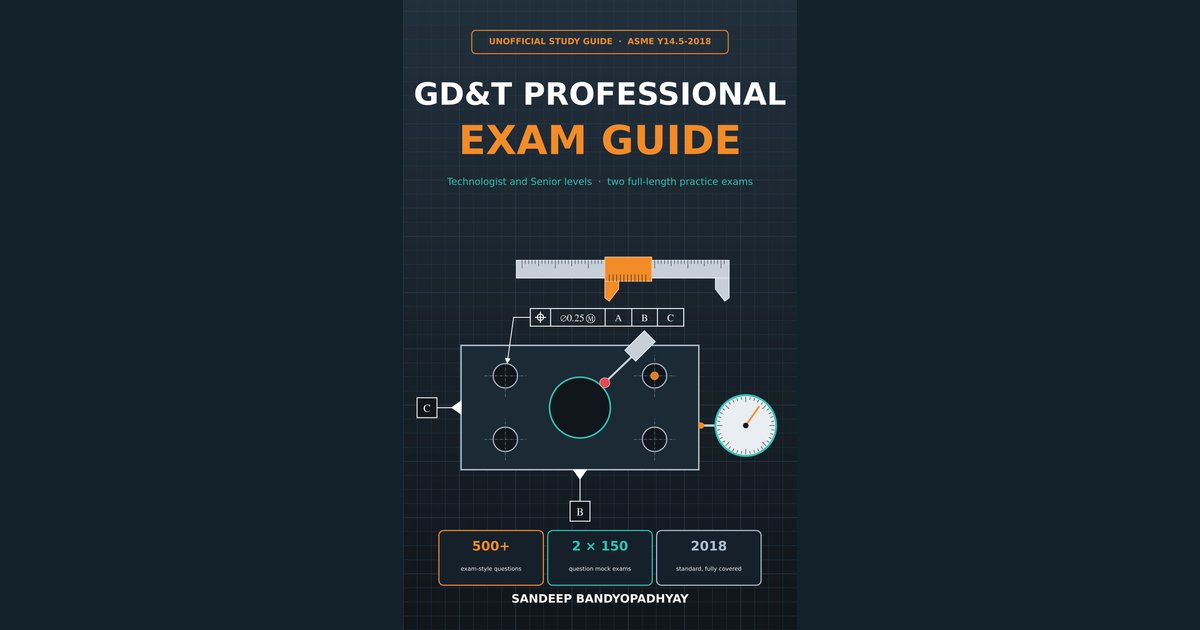 Cover of GD&T Professional Exam Guide, ASME Y14.5-2018, by Sandeep Bandyopadhyay